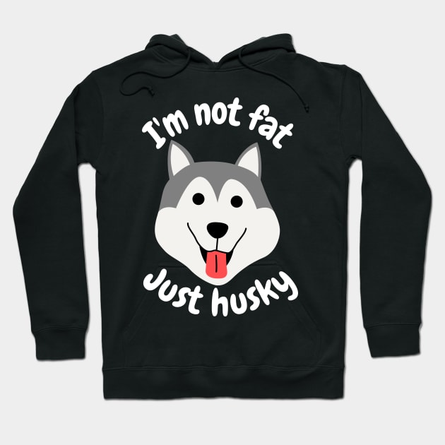 I'm not fat, just husky Hoodie by Caregiverology